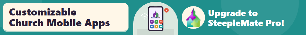 Customize a mobile application for your church at no extra charge with SteepleMate Pro!