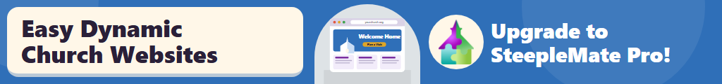 Instantly and easily activate and customize your church website and SteepleMate Pro will keep it up-to-date for you!